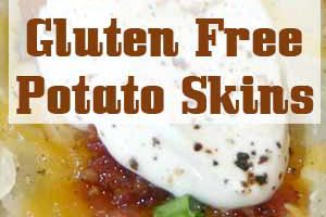 Gluten Free Potato Skins Easy recipe for making homemade potato skins.