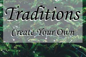 Christmas Traditions-Creating Your Own