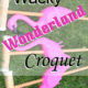 Wacky Wonderland Croquet-Summer Fun!