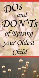 DOs and DON'Ts of Raising an Oldest Child Part 1
