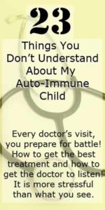 23 things you don't understand about my auto-immune child