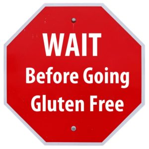 Why You Should Wait Before Going Gluten Free