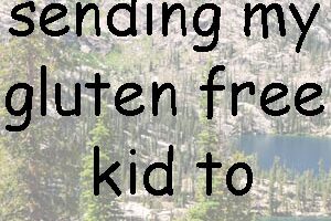 Camp- So Much Stress Sending My Gluten Free Kid