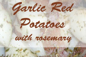 Sunday's Best Garlic Red Potatoes with Rosemary- Great flavor that goes well with your Sunday roast!