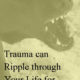 Ripples From Trauma Continue To Ripple