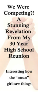 We were Competing? A stunning revelation from my 30 year high school reunion