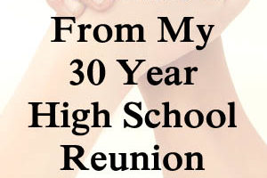 We were Competing? A stunning revelation from my 30 year high school reunion