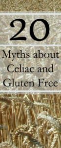 20 Myths about celiac and the gluten free diet