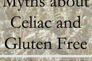 20 Myths about celiac and the gluten free diet