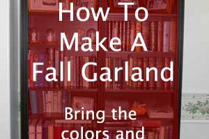 How to make a fall garland and bring the colors of Autumn inside.