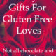 Valentine’s Day Gifts for Gluten Free Loves