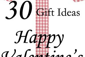 30 Happy Valentine’s Day, My Love- Gift Ideas