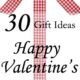 30 Happy Valentine’s Day, My Love- Gift Ideas