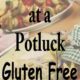 Gluten Free- Danger at a Potluck